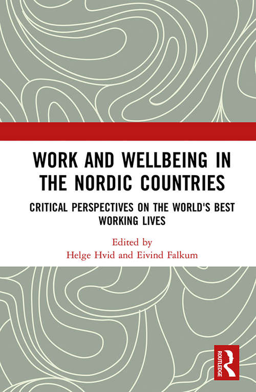 Book cover of Work and Wellbeing in the Nordic Countries: Critical Perspectives on the World's Best Working Lives