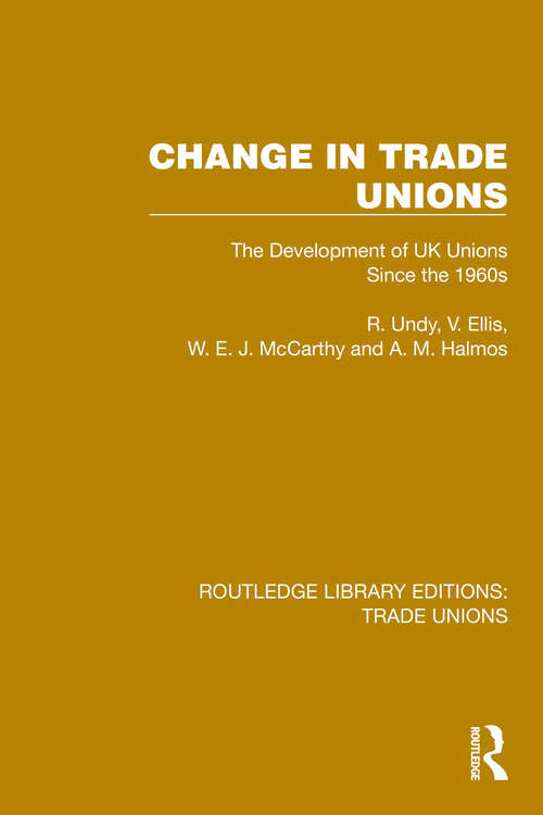 Book cover of Change in Trade Unions: The Development of UK Unions Since the 1960s (Routledge Library Editions: Trade Unions #20)