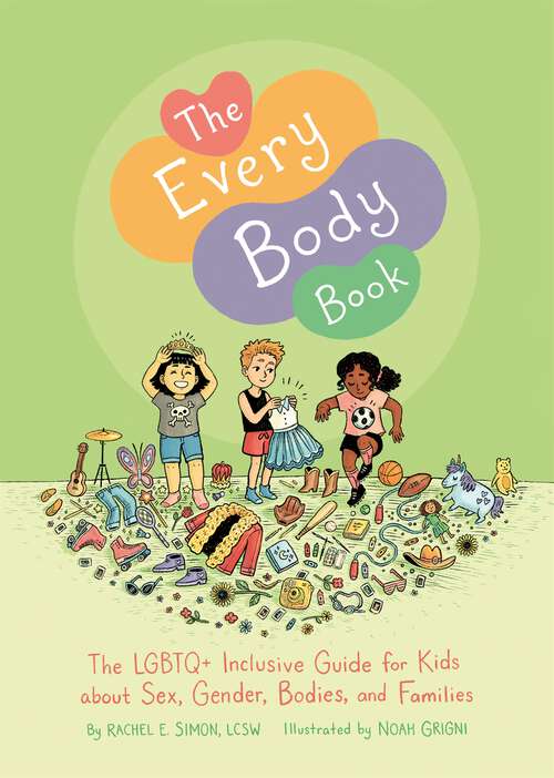 Book cover of The Every Body Book: The LGBTQ+ Inclusive Guide for Kids about Sex, Gender, Bodies, and Families