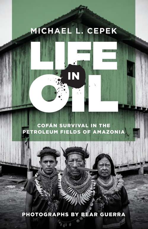 Book cover of Life in Oil: Cofán Survival in the Petroleum Fields of Amazonia