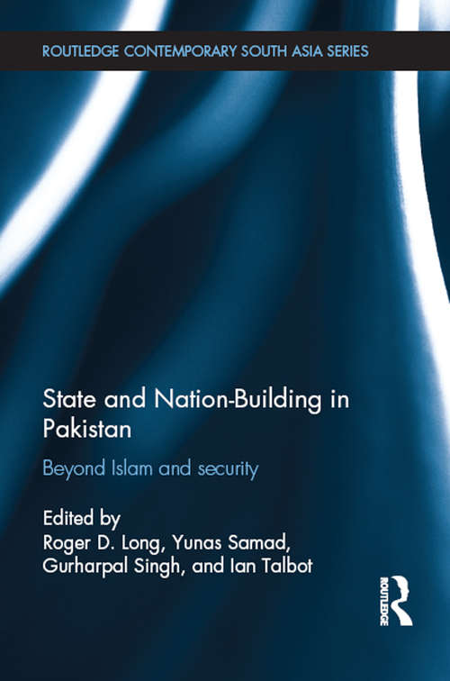 Book cover of State and Nation-Building in Pakistan: Beyond Islam and Security (Routledge Contemporary South Asia Series)