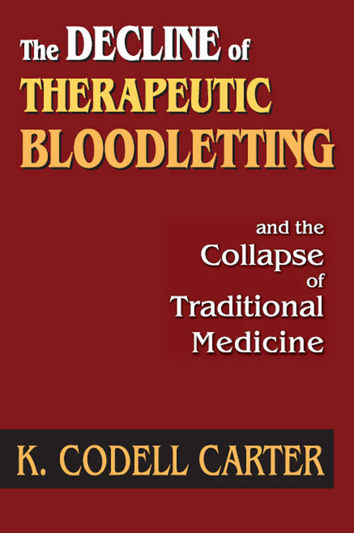 Book cover of The Decline of Therapeutic Bloodletting and the Collapse of Traditional Medicine: And The Collapse Of Traditional Medicine