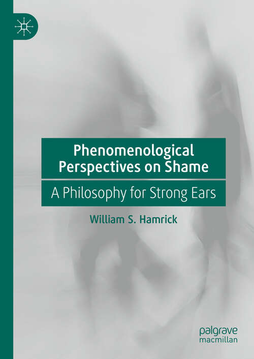 Book cover of Phenomenological Perspectives on Shame: A Philosophy for Strong Ears