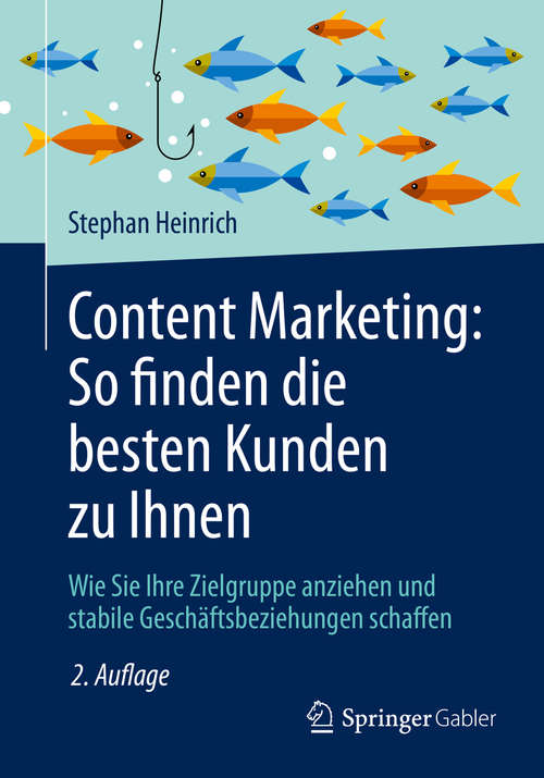 Book cover of Content Marketing: Wie Sie Ihre Zielgruppe anziehen und stabile Geschäftsbeziehungen schaffen (2. Aufl. 2020)