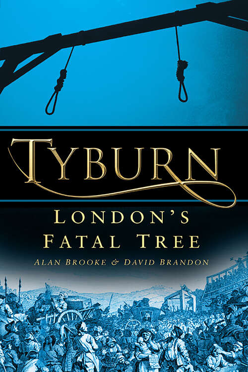 Book cover of Tyburn: London's Fatal Tree