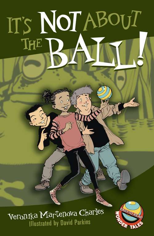 Book cover of It's Not About the Ball! (Easy-to-Read Wonder Tales #6)