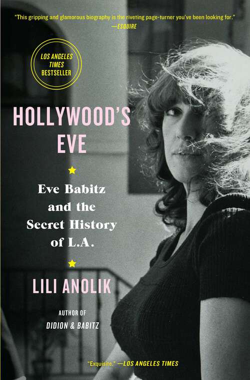 Book cover of Hollywood's Eve: Eve Babitz and the Secret History of L.A.