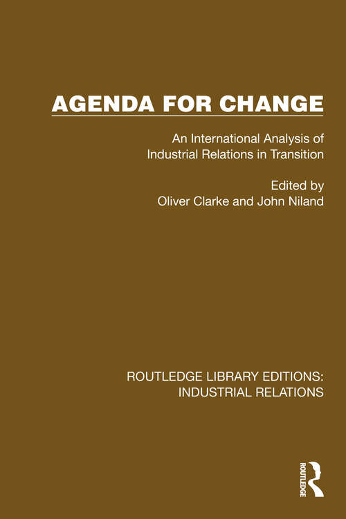 Book cover of Agenda for Change: An International Analysis of Industrial Relations in Transition (Routledge Library Editions: Industrial Relations)