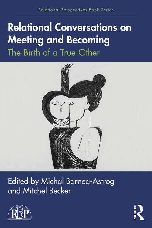 Book cover of Relational Conversations on Meeting and Becoming: The Birth of a True Other (Relational Perspectives Book Series)