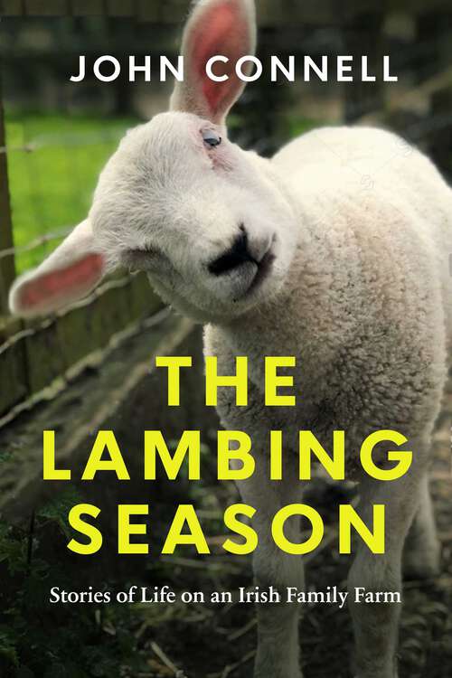 Book cover of The Lambing Season: Stories of Life on an Irish Family Farm