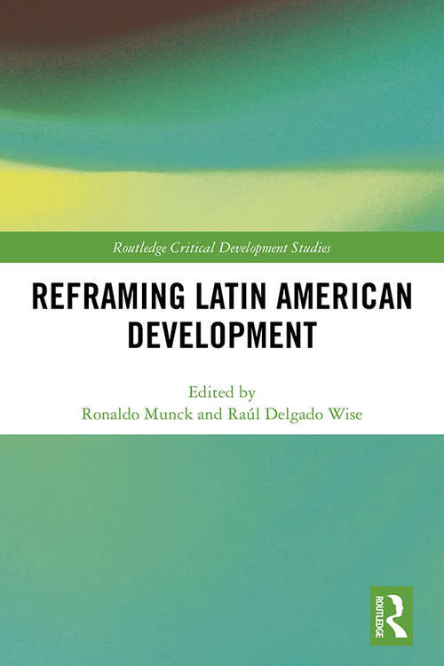 Book cover of Reframing Latin American Development (Routledge Critical Development Studies)