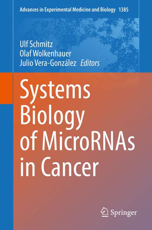 Book cover of Systems Biology of MicroRNAs in Cancer (1st ed. 2022) (Advances in Experimental Medicine and Biology #1385)