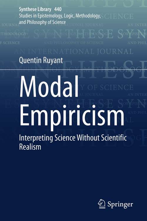 Book cover of Modal Empiricism: Interpreting Science Without Scientific Realism (1st ed. 2021) (Synthese Library #440)