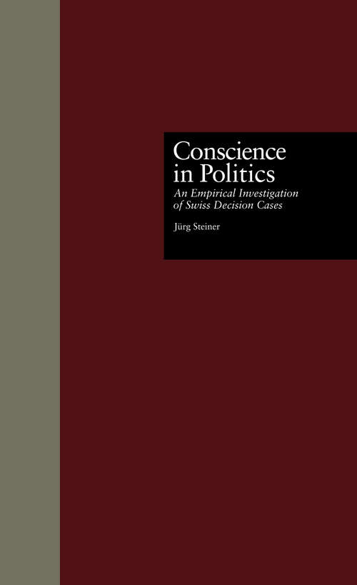 Book cover of Conscience in Politics: An Empirical Investigation of Swiss Decision Cases (Contemporary Issues in European Politics)