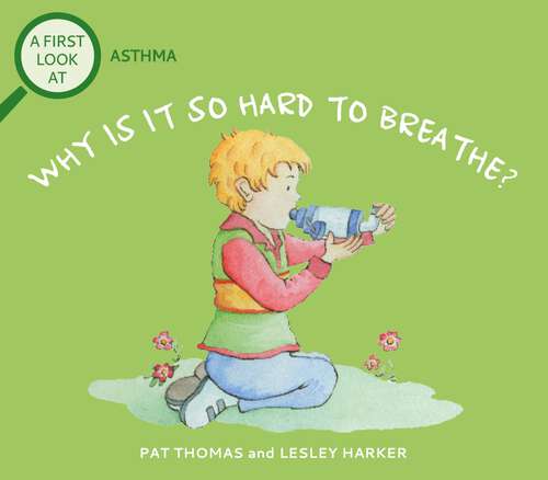 Book cover of Asthma: Why is it so Hard to Breathe? (A First Look At #16)