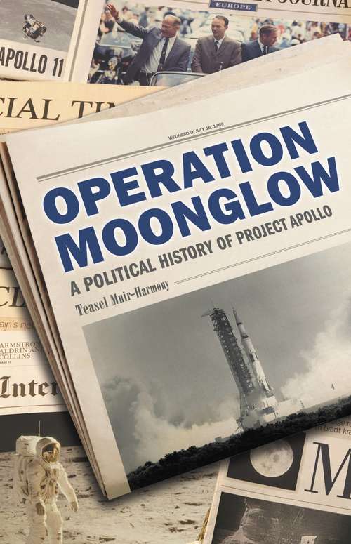 Book cover of Operation Moonglow: A Political History of Project Apollo
