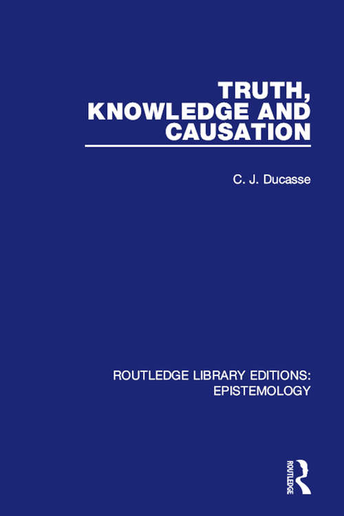 Book cover of Truth, Knowledge and Causation (Routledge Library Editions: Epistemology)