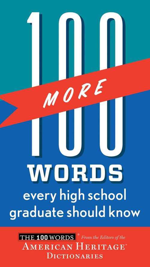 Book cover of 100 More Words Every High School Graduate Should Know