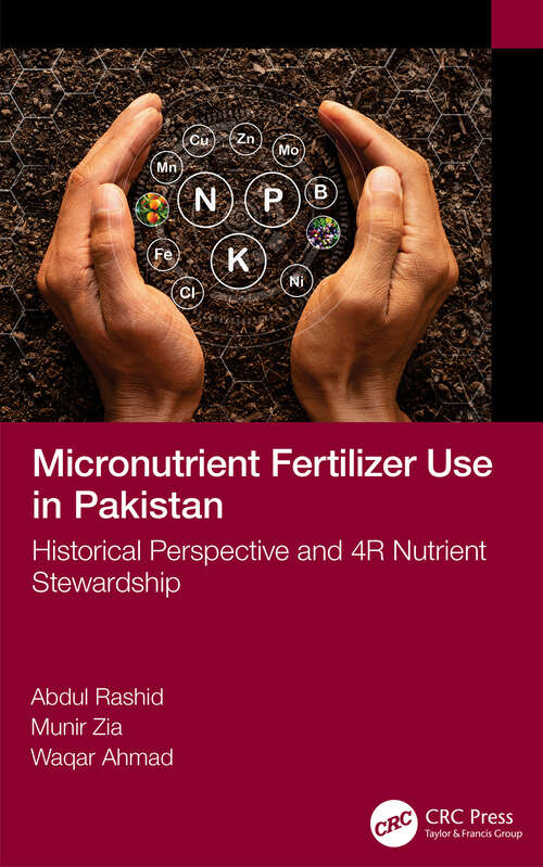 Book cover of Micronutrient Fertilizer Use in Pakistan: Historical Perspective and 4R Nutrient Stewardship
