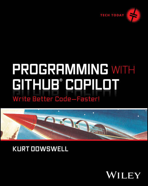 Book cover of Programming with GitHub Copilot: Write Better Code--Faster! (Tech Today)