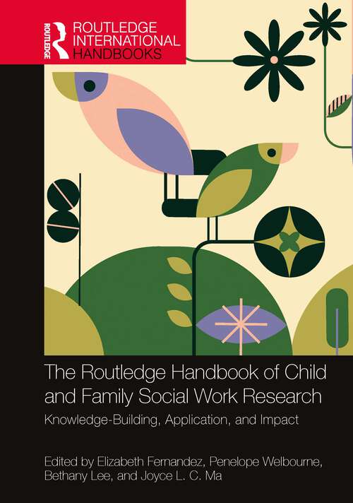 Book cover of The Routledge Handbook of Child and Family Social Work Research: Knowledge-Building, Application, and Impact (Routledge International Handbooks)