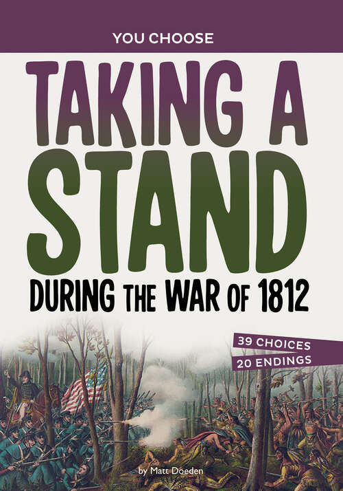 Book cover of Taking a Stand During the War of 1812: A History Seeking Adventure (You Choose: Seeking History Ser.)