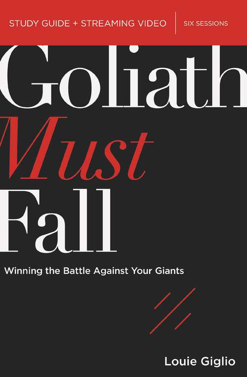 Book cover of Goliath Must Fall Bible Study Guide plus Streaming Video: Winning the Battle Against Your Giants