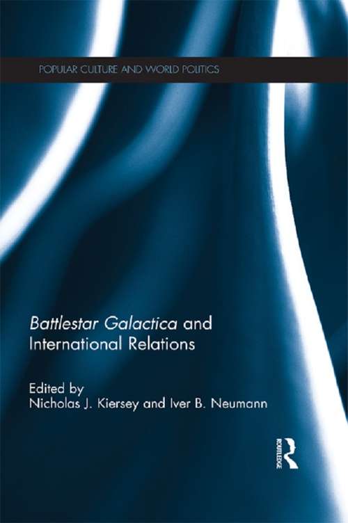 Book cover of Battlestar Galactica and International Relations (Popular Culture and World Politics)