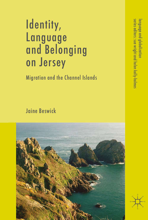 Book cover of Identity, Language and Belonging on Jersey: Migration and the Channel Islands (1st ed. 2020) (Language and Globalization)