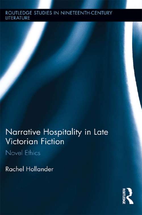 Book cover of Narrative Hospitality in Late Victorian Fiction: Novel Ethics (Routledge Studies in Nineteenth Century Literature)