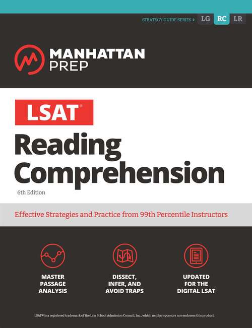 Book cover of LSAT Reading Comprehension: Effective Strategies and Practice from 99th Precentile Instructors (Sixth Edition) (Manhattan Prep LSAT Strategy Guides)