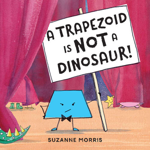 Book cover of A Trapezoid Is Not a Dinosaur!