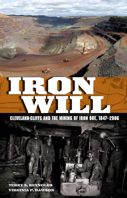 Book cover of Iron Will: Cleveland-Cliffs and the Mining of Iron Ore, 1847-2006