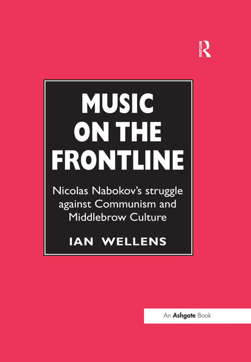 Book cover of Music on the Frontline: Nicolas Nabokov's Struggle Against Communism and Middlebrow Culture