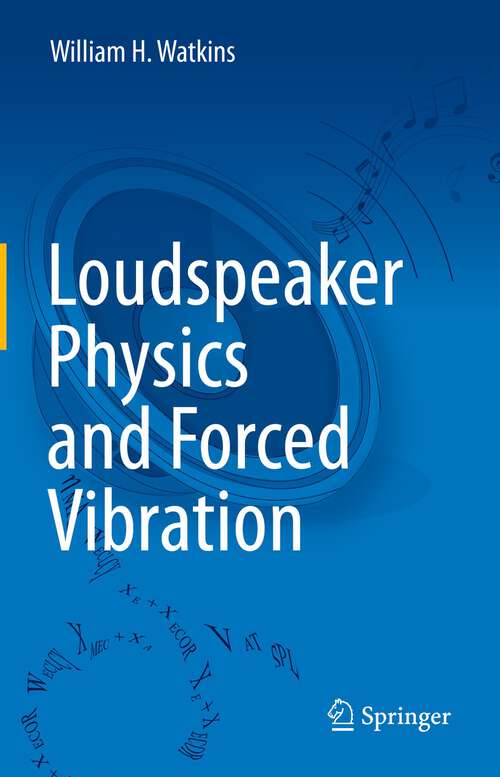 Book cover of Loudspeaker Physics and Forced Vibration (1st ed. 2022)