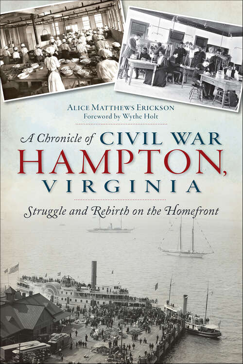 Book cover of A Chronicle of Civil War Hampton, Virginia: Struggle and Rebirth on the Homefront (Civil War Series)