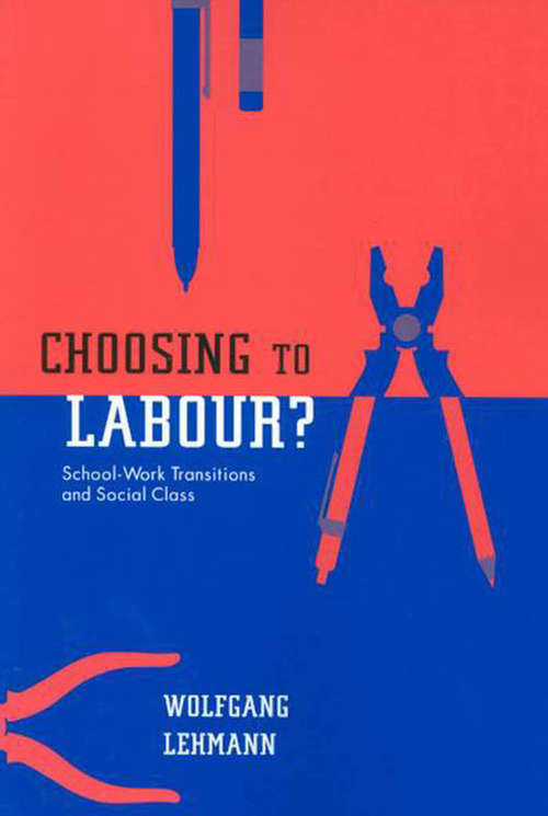 Book cover of Choosing to Labour?: School-Work Transitions and Social Class