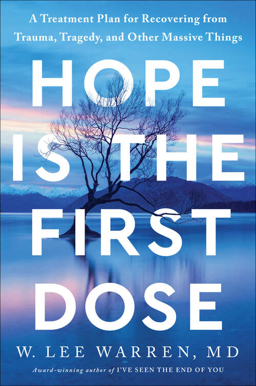 Book cover of Hope Is the First Dose: A Treatment Plan for Recovering from Trauma, Tragedy, and Other Massive Things