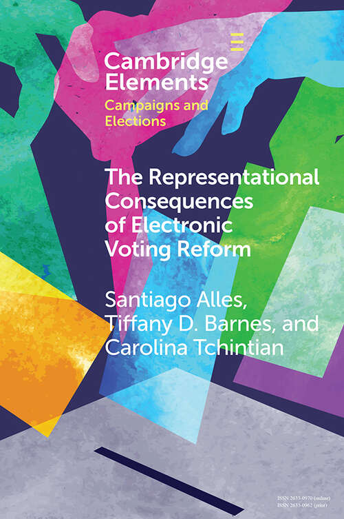 Book cover of The Representational Consequences of Electronic Voting Reform: Evidence from Argentina (Elements in Campaigns and Elections)