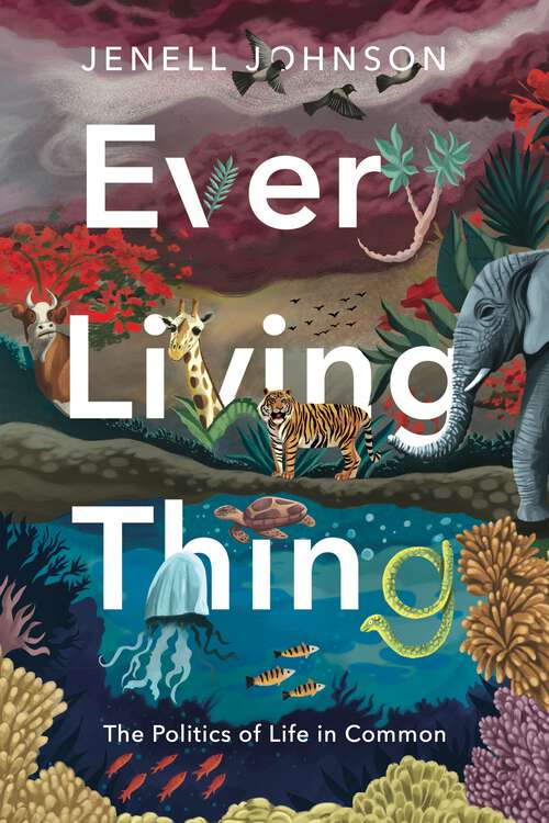 Book cover of Every Living Thing: The Politics of Life in Common (RSA Series in Transdisciplinary Rhetoric)
