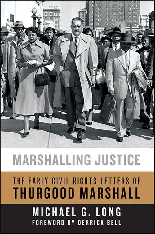 Book cover of Marshalling Justice: The Early Civil Rights Letters of Thurgood Marshall