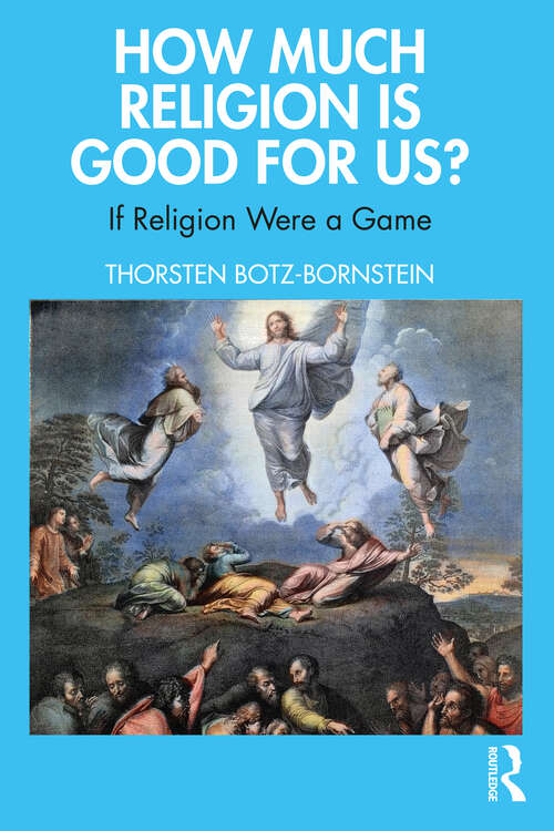 Book cover of How Much Religion is Good for Us?: If Religion Were a Game