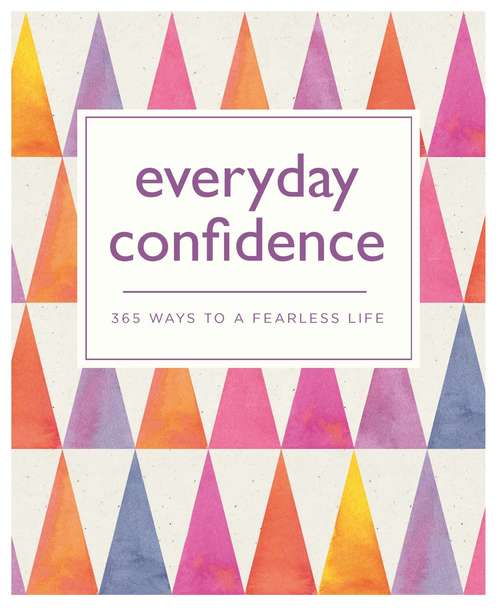 Book cover of Everyday Confidence: 365 ways to a fearless life