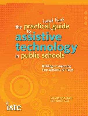 Book cover of The Practical (and Fun) Guide to Assistive Technology in Public Schools