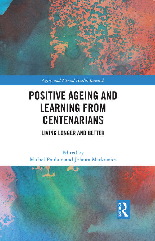 Book cover of Positive Ageing and Learning from Centenarians: Living Longer and Better (Aging and Mental Health Research)