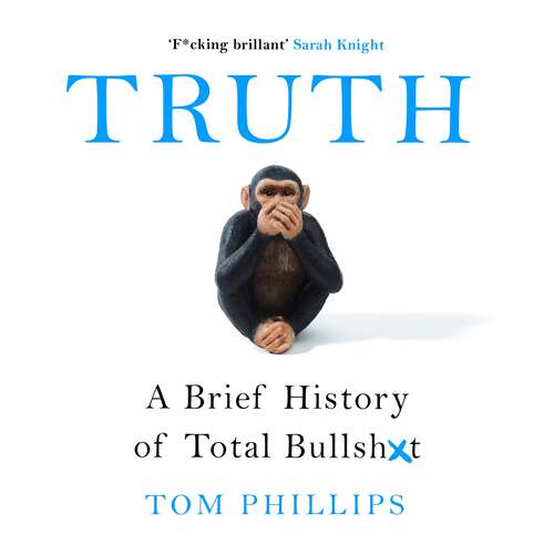 Book cover of Truth: A Brief History of Total Bullsh*t