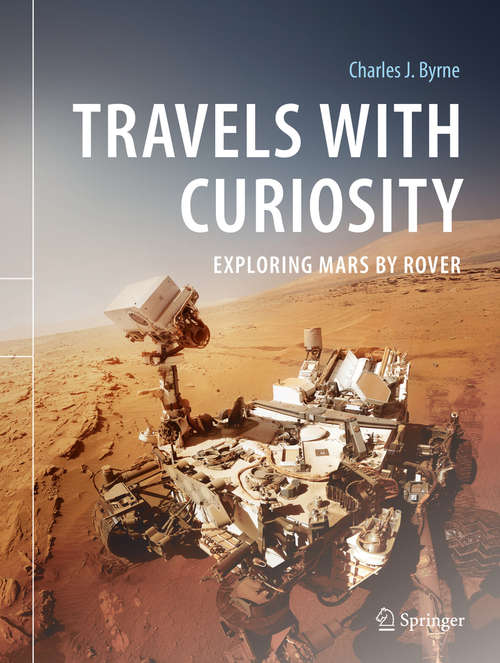 Book cover of Travels with Curiosity: Exploring Mars by Rover (1st ed. 2020)