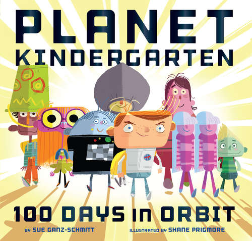 Book cover of Planet Kindergarten: 100 Days In Orbit (Planet Kindergarten #2)