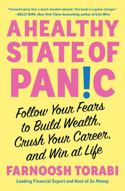 Book cover of A Healthy State of Panic: Follow Your Fears to Build Wealth, Crush Your Career, and Win at Life