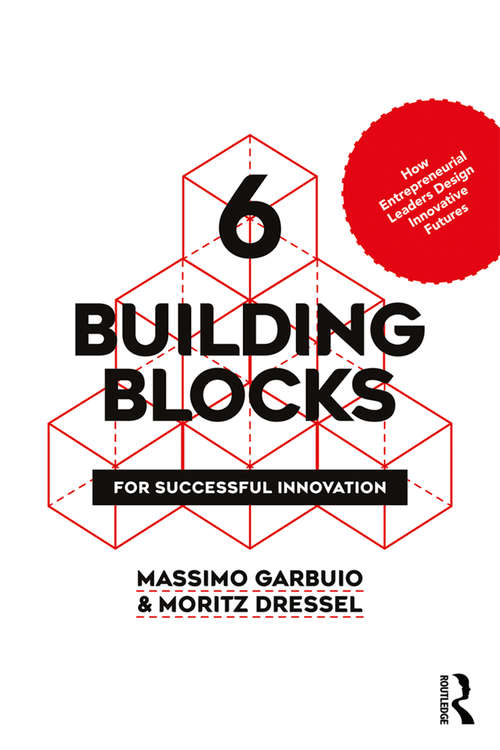 Book cover of 6 Building Blocks for Successful Innovation: How Entrepreneurial Leaders Design Innovative Futures